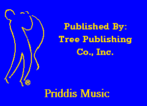 Published Byz
Tree Publishing
Co.. Inc.

Pn'ddis Music