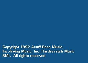 Copyright 1992 Acuff-Rose Music,
lnchrving Music, Inc. Hurdscratch Music
BMI. All rights rcsctvcd