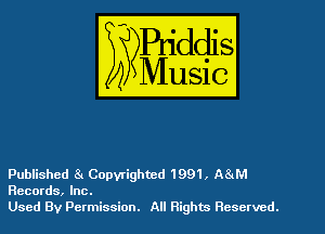 Published 8 Copyrighted 1991 . AScM
Records, Inc.
Used By Permission. All Rights Reserved.