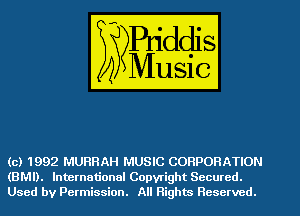 (c) 1992 MURRAH MUSIC CORPORATION
(BMI). International Copyright Secured.
Used by Permission. All Rights Reserved.