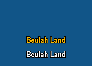 Beulah Land
Beulah Land