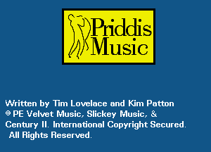 Written by Tim Lovelace and Kim Patton
g PE Velvet Music, Slickey Music, 81

Century II. International Copyright Secured.
All Rights Reserved.