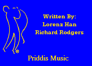 Written Byz
Lorenz Han
Richard Rodgers

Pn'ddis Music