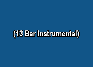 (13 Bar Instrumental)