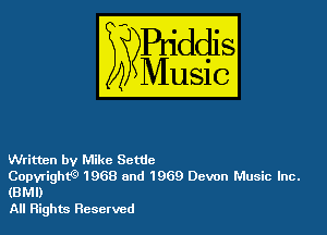 Written by Mike Settle

Copyright(g 1968 and 1969 Devon Music Inc.
(BMI)

All Rights Reserved