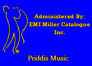 Administered Byz
EMI Miller Catalogue
Inc.

Pn'ddis Music