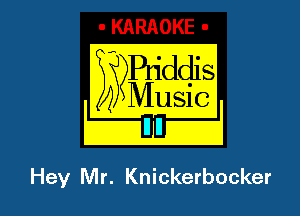 B?Pdddis

I 4 Music I

Gig? MIR) Knickerbocker