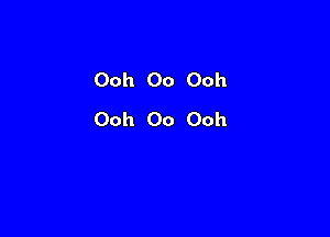 Ooh Oo Ooh

Ooh Oo Ooh