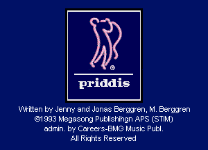 written by Jenny and Jonas Berggren, M. Berggren
('91 993 Megasong Publishihgn APS (STIM)
admin. by CareerS-BMG Music Publ.
All Riqhts Reserved