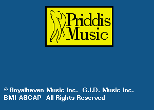 54

Buddl
??Music?

(?Rovalhovcn Music Inc. G.I.D. Music Inc.
BMI ASCAP All Rights Resolved