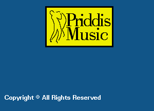 Puddl
??Music?

54

Copyright 9 All Rights Reserved