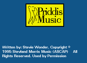 Written bvz Stevie Wonder, Copyright C9
1995 Steviand Morris Music (ASCAP)

Rights Reserved. Used by Permission

All