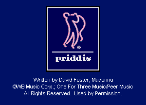 written by David Foster, Madonna
Music C0rp.g One For Three MusicJPeer Music
All Rights Reserved. Used by Permission.