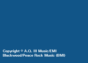 Copyright 9 A.O. Ill MusicJEMl
Blackwoodlpeocc Rock Music (BM!)