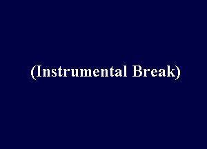 (Instrumental Break)