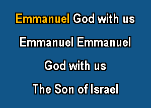 Emmanuel God with us

Emmanuel Emmanuel

God with us

The Son of Israel