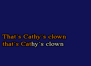 That's Cathys clown
that's Cathy's clown