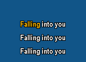 Falling into you

Falling into you

Falling into you