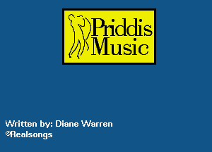 Puddl
??Music?

54

Written byt Diane Warren
C(Realsongs