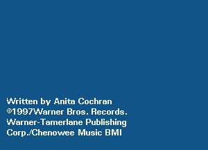 Written by Anita Cochran
Q1997Warner Bros. Records.
Warner-Tamerlnnc Publishing
CoerChenowcc Music BMI