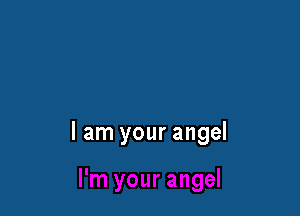 lam your angel