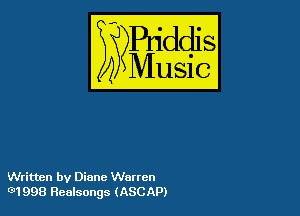 Written by Diane Wortcn
G)1998 Realsongs (ASCAP)
