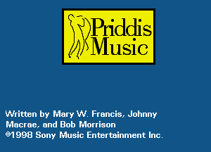 Written by Mary W. Francis, Johnny
Macrae, and Bob Morrison
91998 Sony Music Entertainment Inc