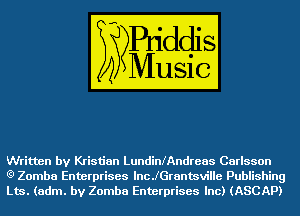 Written by Kristian LundinlAndreas Carlsson

(9 Zomba Enterprises lncJGranmville Publishing
Lm. (adm. by Zomba Enterprises Inc) (ASCAP)