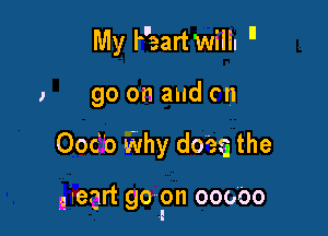 Myfuis eart'wiliu
I go on and en

Doc 0 why does the

g -er3rt go on 00000
I