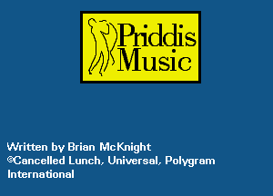 Written by Brian McKnight
eCancelled Lunch, Universal, Polygram
International