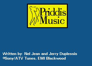Written byi Nel Jean and Jetty Duplcssis
eSonylATV Tunes, EMI Blackwood
