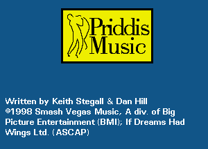 Written by Keith Stegall 81 Dan Hill

g1993 Smash Vegas Music, A div. of Big
Picture Entertainment (BMIL If Dreams Had
Wings Ltd. (ASCAPJ