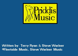 Written byi Terry Ryan 34 Steve Wurincr
eFleemide Music, Steve Warincr Music