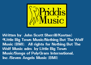 John Scott SherrilllKostas
eLittie Big Wm MusiclNothing But The Wolf

Music (BMIJ WEED Nothing But The
olf Music adm '