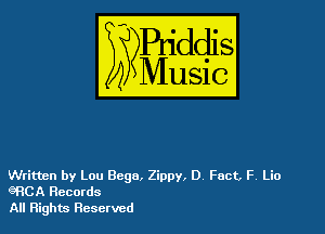 Written by Lou Bcgo, Zippy, 0 Fact. F. Lio
eRCA Records
All Rights Reserved