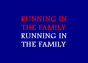 RUNNING IN
THE FAMILY