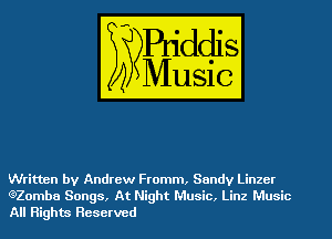 Written by Andrew Fromm, Sandy Linzcr
QZombe Songs, At Night Music. Linz Music
All Rights Reserved