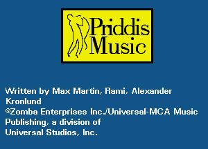 Written by Max Martin, Rami, Alexander
Kronlund

eZomba Enterprises lncJUniversaI-MCA Music
Publishing, a division of

Universal Studios, Inc.