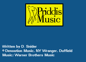 Written by D. Snider
9 Denoetion Music, NY Wrangcr. Dufficld
Music Warner Brothers Music