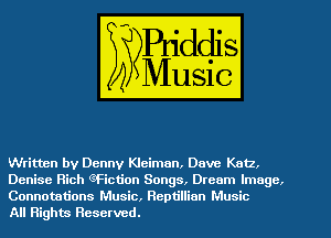 Written by Denny Kleiman, Dave Katz.
Denise Rich c'-FFiction Songs, Drcnm Imago.
Connotations Music, Reptillian Music

All Rights Reserved.
