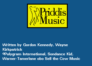 Written by Gordon Kennedy, Wayne
Kirkpatrick

gPolygram International, Sondance Kid,
Warner-Tamerlane obo Sell the Cow Music