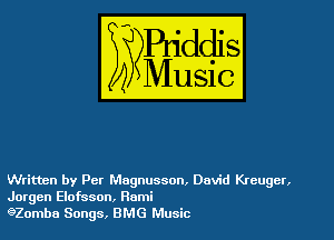 Written by Per Magnusson, David Krcugcr,

Jorgen Elofsson, Rami
920mba Songs, BMG Music
