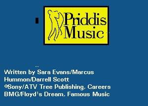 Written by Sara EvanslMarcus
HummonlDarrell Scott

eSonyllrn! Tree Publishing. Careers
BMGIFloyd's Dream, Famous Music