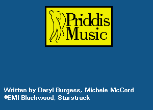 WES?

)3

Written by Daryl Burgess, Michele McCord
gEMI Blackwood, Starstruck
