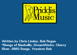 Written by Chris Lindsy, Bob Regan
6Songs of Nashville, DreamWorks. Cherry
River, BMG Songs, Yessiree Bob