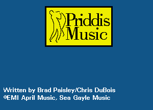 Written by Brad PaisleyIChris DuBois
eEMI April Music, See Gayle Music