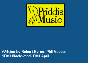 Written by Robert Byrnc. Phil Vassar
9'EMI Blackwood, EMI April