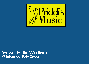 54

Buddl
??Music?

Written by Jim Weatherly
eUniversal PolyGram