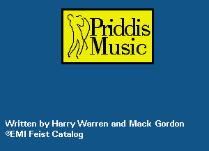 szr-iddis

35

Music

Writtnn by Hany Woncn and Mack Gordon
QEMI Feist Catalog
