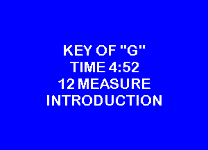 KEY OF G
TIME4i52

1 2 MEASURE
INTRODUCTION